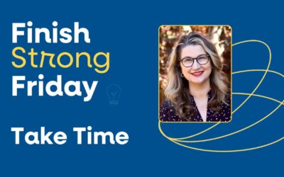 Take Time: Finish Strong Friday