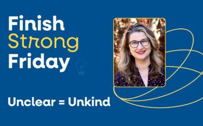 Clarity Is Kindness: Finish Strong Friday